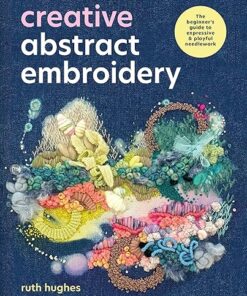 Creative Abstract Embroidery book cover by Ruth Hughes